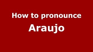 Cómo pronunciar Araujo (español colombiano/Colombia) - PronounceNames.com