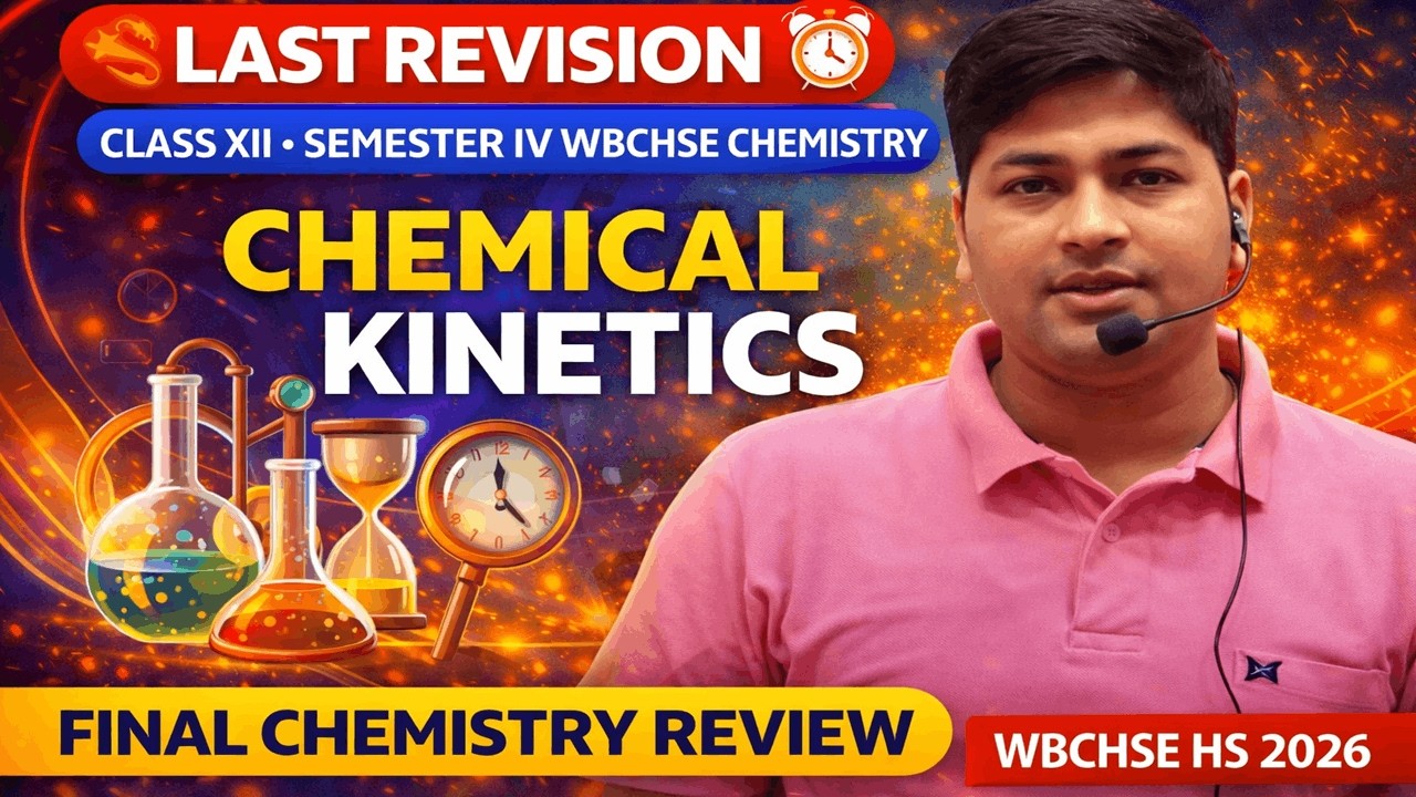 🎯 LAST REVISION – CLASS XII SEMESTER IV WBCHSE CHEMISTRY – CHEMICAL KINETICS