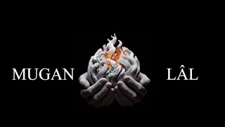 Mugan-Lâl Lyric Video