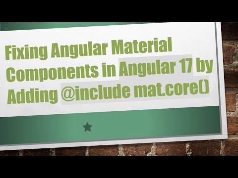 Fixing Angular Material Components in Angular 17 by Adding @ include mat.core()
