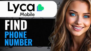HOW TO FIND YOUR PHONE NUMBER ON LYCAMOBILE (2024) FULL GUIDE