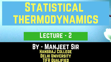 Statistical Thermodynamics || Lecture 2 || IIT JAM | DU | BHU | NET || By Manjeet Sir