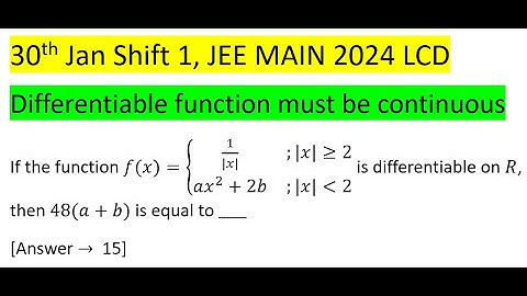 If the function f(x)={(1/(|x|)&;|x|≥2 ax^2+2b&;|x| 2)┤ is differentiable on R, then 48(a+b) is equal