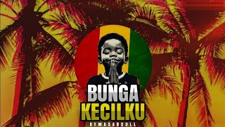 Download lagu BUNGA KECILKU - REGGAE GENERALLY | BY MAS ABDULL🌞🌴
