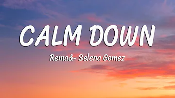 Rema, Selena Gomez - Calm Down (Lyrics)