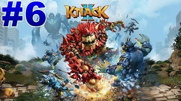 Knack 2 Walkthrough Gameplay Part 6 Chapter 6 (PS4 Pro) - No Commentary HD