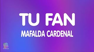 Mafalda Cardenal - Tu Fan (Lyrics/Letra)  | Tune Music