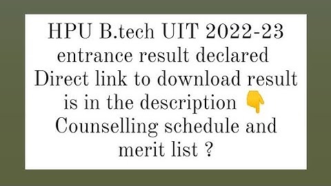 HPU B.tech UIT entrance result 2022 declared| Direct link is in description | Counselling schedule?