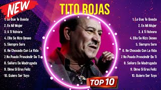 Top Hits Tito Rojas 2024 ~ Mejor Tito Rojas lista de reproducción 2024