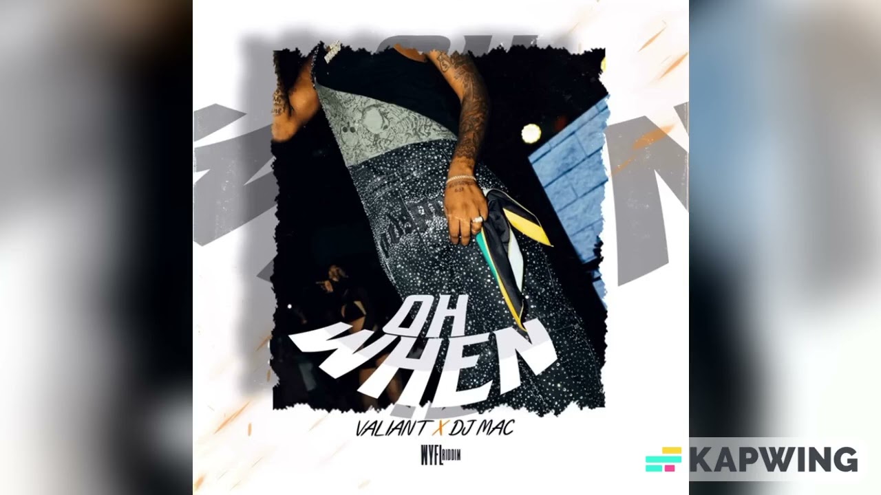 valiant,Djmac- oh when (official audio clean )