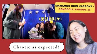 MAMAMOO COIN KARAOKE- CONODOLL EP. 15 (Retired Dancer) | CHAOS AND HILARIOUS!