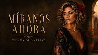 Míranos Ahora – Triana de Mairena | Rumba Flamenca Romántica