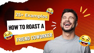 How To Roast A Friend Coworker – 25+ Examples