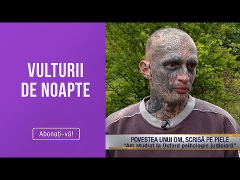 Vulturii de noapte (28.05.2019) - Povestea celui mai tatuat om din Romania! EXCLUSIV