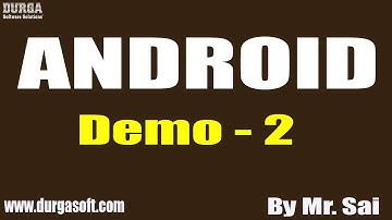 ANDROID tutorial || Demo - 2 || by Mr. Sai On 14-07-2020 @7:45AM