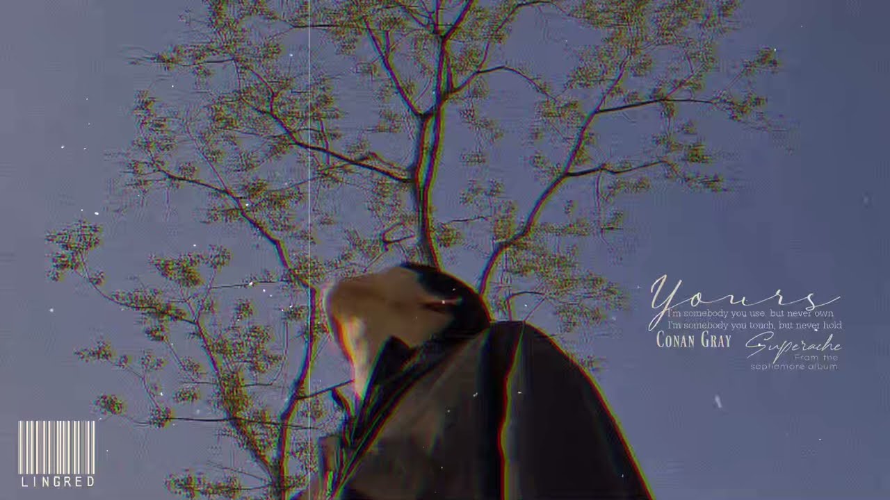 Lyrics - Vietsub || Conan Gray - Yours - youtube