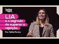 LIA E O SEGREDO DE SUPERAR A REJEIÇÃO - PRA. TALITHA PEREIRA - TODAS POR UM -  IGREJA DO AMOR