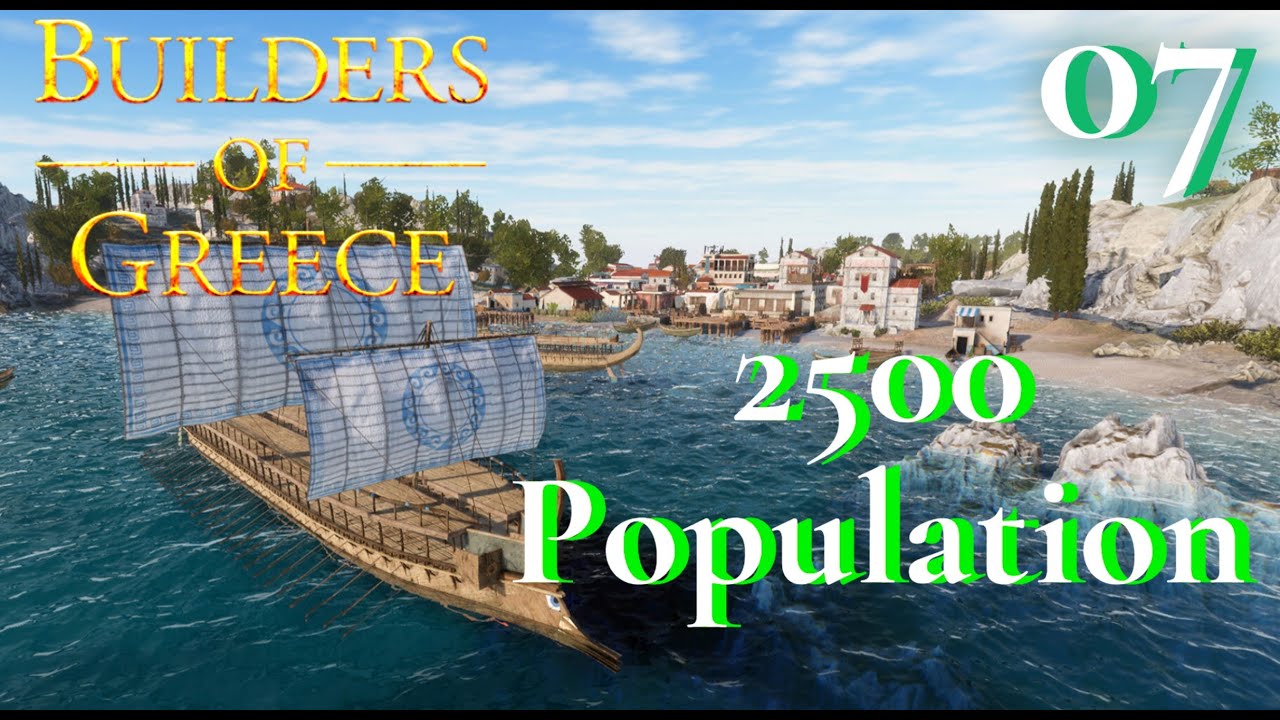 Builders of Greece: 2500 Population - The last episode until upgrade - #07