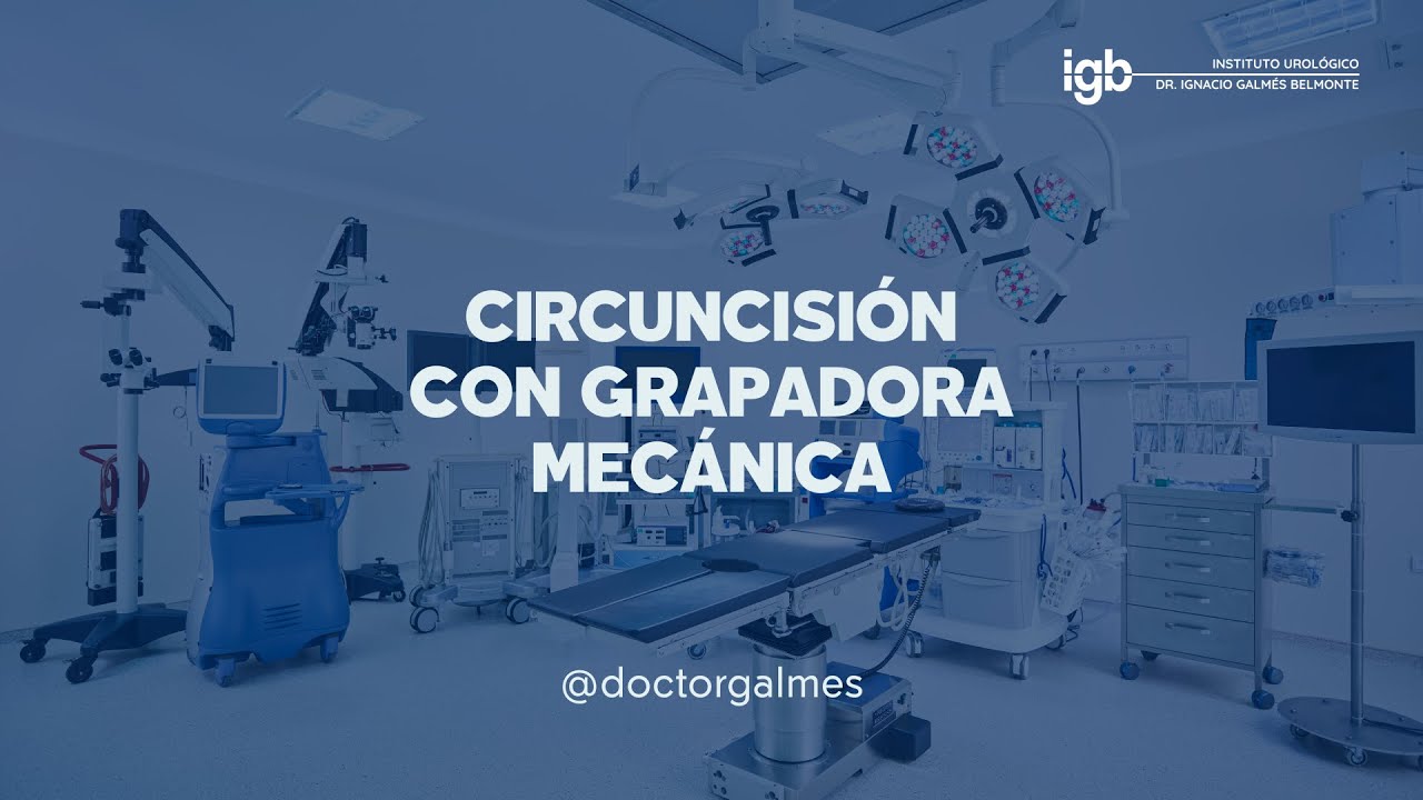 Circuncisión con Grapadora Mecánica - Dr. Ignacio Galmés