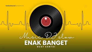 DJ SLOW BASS | Santai Paling Enak Didengar