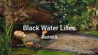 Aurora - Black Water Lilies (Lyrics/Tradução) Resimi