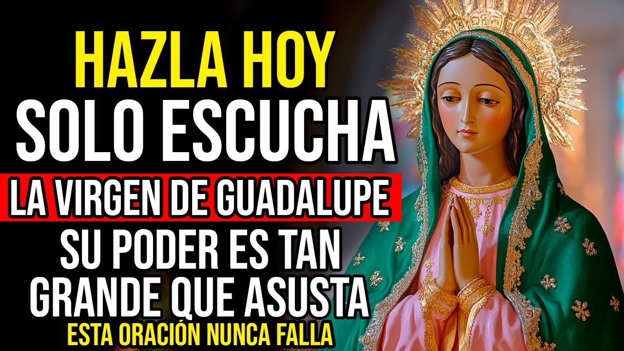 💗 ORACIÓN PODEROSA A LA VIRGEN DE GUADALUPE 🙏 PARA RECIBIR TU MILAGRO HOY MISMO