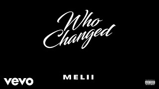 Melii - Who Changed (Audio)
