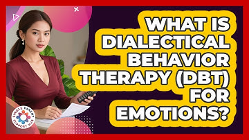 What Is Dialectical Behavior Therapy (DBT) For Emotions? - Single Parent Support Hub