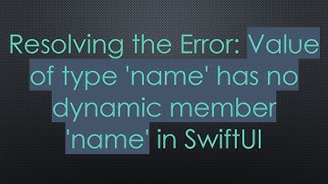 Resolving the Error: Value of type 