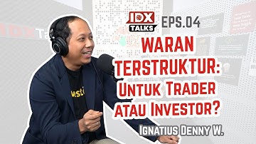 IDXTalks 04 | Ignatius Denny: Waran Terstruktur di Indonesia adalah Satu-satunya di Dunia yg Dijamin
