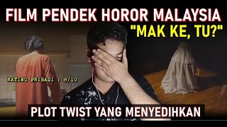 #MIRROR - 'MAK KE, TU?' FILM HOROR PENDEK MALAYSIA (PLOT TWIST MENYEDIHKAN)