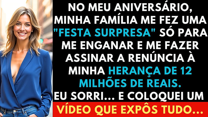 MINHA FAMÍLIA FEZ UMA FESTA DE ANIVERSÁRIO PARA MIM APENAS PARA ROUBAR MINHA HERANÇA DE 12 MILHÕES.