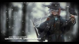 Lucha & RYVN - Unbreakable (Free Release)