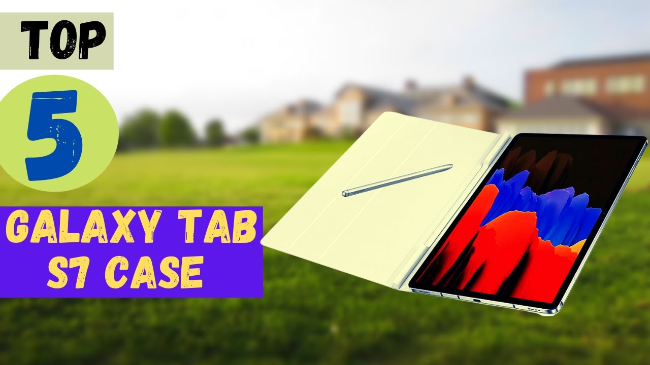 ✅ Top 5 Best Galaxy Tab s7 Case [2022]🔥
