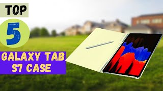 ✅ Top 5 Best Galaxy Tab s7 Case [2022]🔥