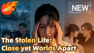hot drama：The Stolen Life: Close yet Worlds Apart (DUBBED)  💥 💥#drama #cdrama  #dramabox