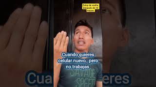 como cuando quiere un cel  nuevo 🤣🥰