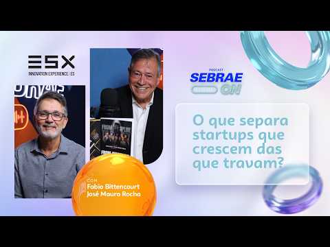Podcast SebraeON + Comunidade SebraeLab | O que separa startups que crescem das que travam?
