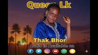 Thak Bor kiir Kaker _ Queen LK 