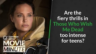 Are the fiery thrills in Those Who Wish Me Dead too intense for teens? | Common Sense Movie Minute