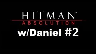 Hitman Absolution - Part 2 w/Daniel - Shotgun Rampage!