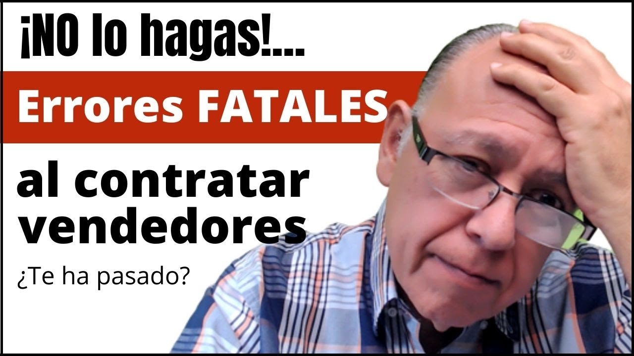 ¡NO LO HAGAS! Errores FATALES al contratar vendedores
