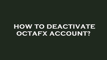 How to deactivate octafx account?