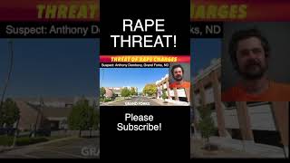 Threat Of Rape Charges In Grand Forks