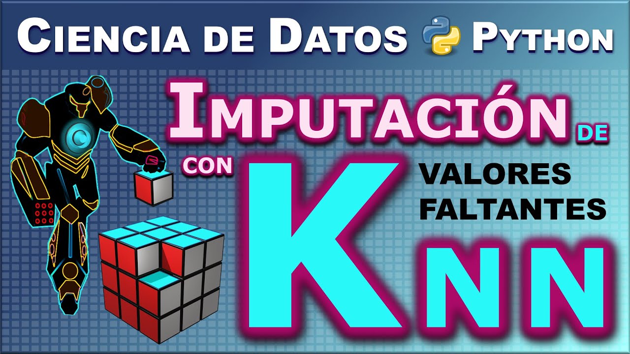 Descubre cómo manejar Datos ó Valores Faltantes Imputando con K-Vecinos más cercanos (KNN) y Python