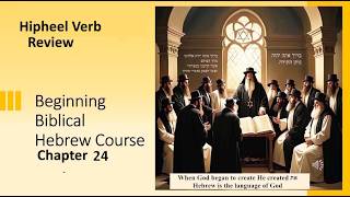 First Hebrew Primer Chapter 24 The Hipheel Verb Pattern Review