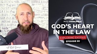 Episode 50 | THE HEART OF GOD IN THE LAW (including what to do with slavery!) | Exodus 21-23:19