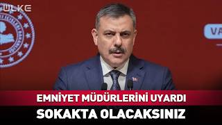 İçişleri Bakanı Emniyet Müdürlerini Uyardı Sokakta Olacaksınız