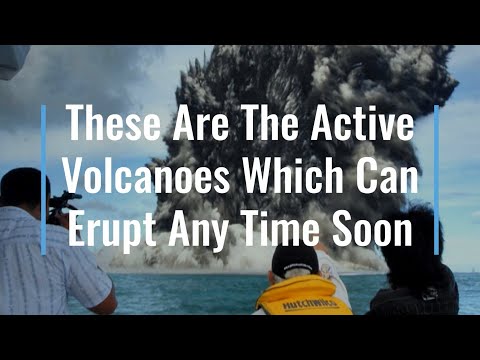 These Are The Active Volcanoes Which Can Erupt Any Time Soon