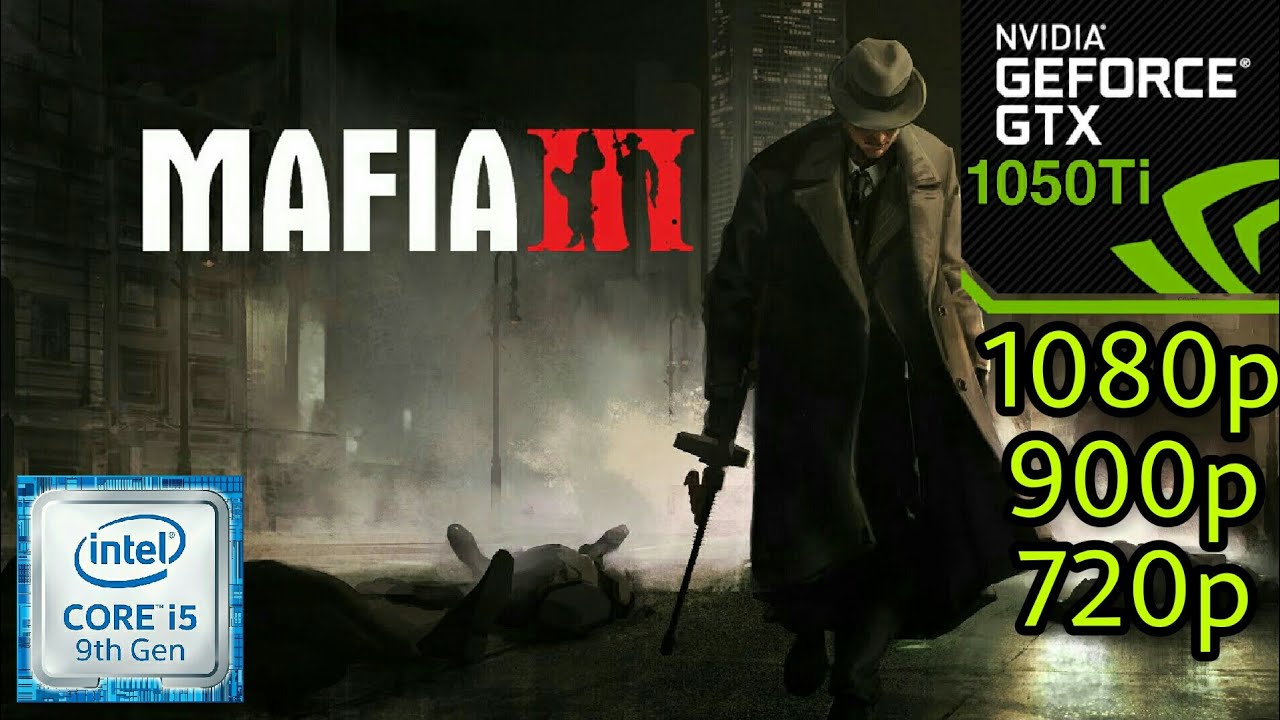 Mafia III - GTX 1050Ti - i5 9400F - 1080p - 900p - 720p - Benchmark